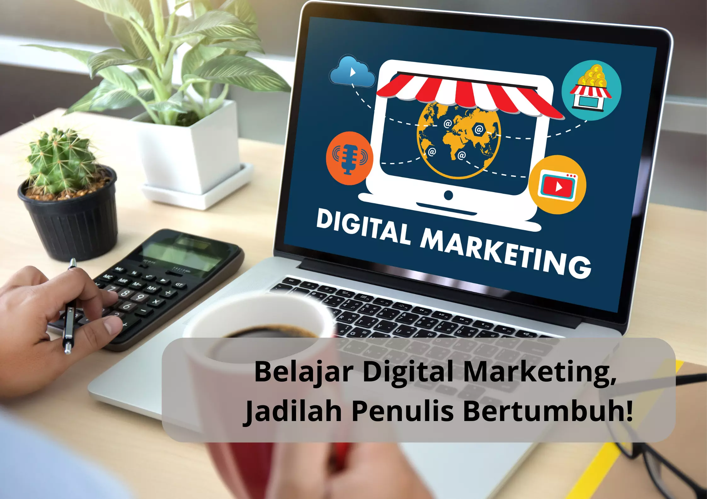 Belajar Digital Marketing, Jadilah Penulis Bertumbuh! - INDSCRIPT CREATIVE