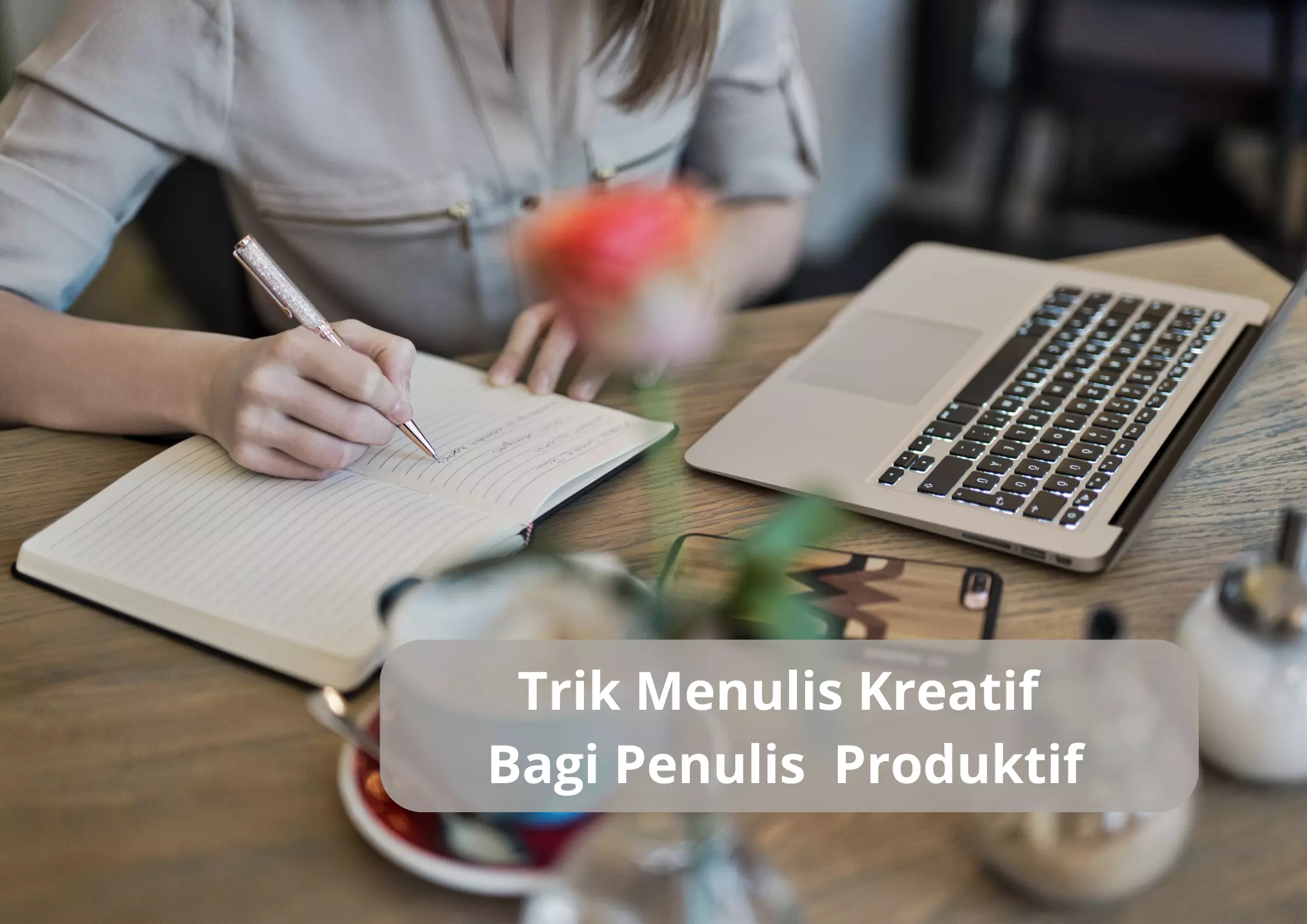 Trik Menulis Kreatif Bagi Penulis Produktif - INDSCRIPT CREATIVE 2024